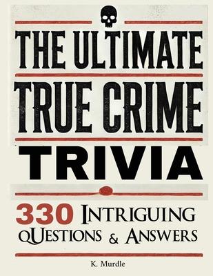 Stocking Stuffers For Women: Over 330 Intriguing Serial Killers Trivia Questions and Answers