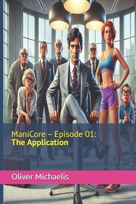 ManiCore - Episode 01: The Application