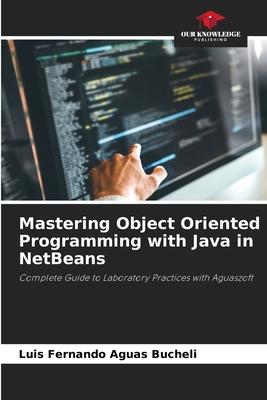 Mastering Object Oriented Programming with Java in NetBeans