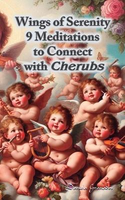 Wings of Serenity: 9 Meditations to Connect with Cherubs