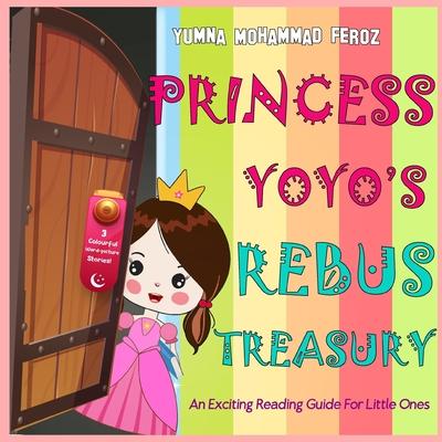 Princess Yoyo’s Rebus Treasury: An Exciting Reading Guide For Little Ones