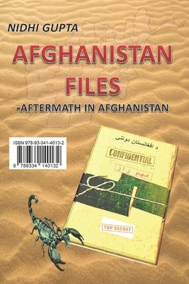 Afghanistan Files -Aftermath in Afghanistan: ISBN 978-93-341-4013-2