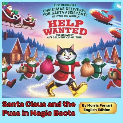 Santa Claus and the Puss in Magic Boots: Help Wanted: Delivery Assistants for Santa Around the World - The Biggest Gift Delivery Ever!