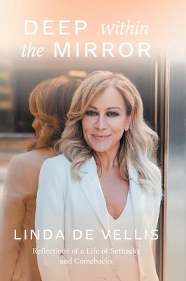 Deep Within the Mirror: Reflections of a Life of Setbacks and Comebacks