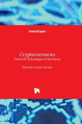 Cryptocurrencies - Financial Technologies of the Future