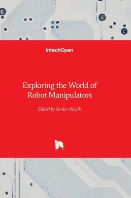 Exploring the World of Robot Manipulators