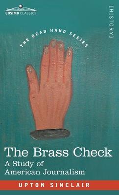 The Brass Check: A Study of American Journalism