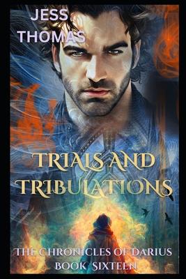 Trials and Tribulations: The Chronicles of Darius Book 16