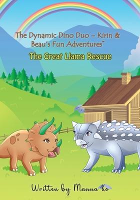 The Dynamic Dino Duo - Kirin & Beau’s Fun Adventures: The Great Llama Rescue