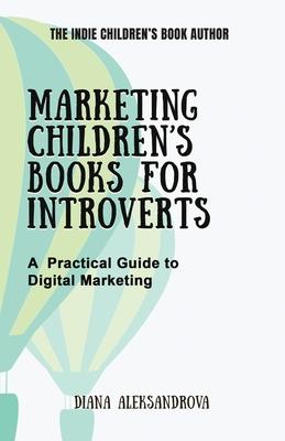 Marketing Children’s Books for Introverts: A Practical Guide to Digital Marketing