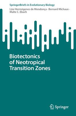 Biotectonics of Neotropical Transition Zones