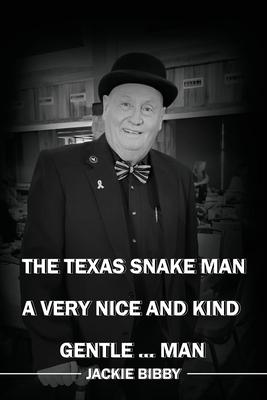 The Texas Snake Man: A Very Nice and Kind... Gentleman