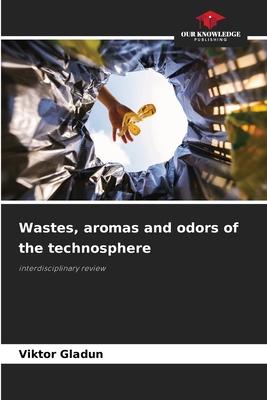 Wastes, aromas and odors of the technosphere