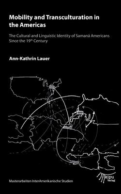 Mobility and Transculturation in the Americas: Cultural and Linguistic Identity of Samaná Americans Since the 19th Century