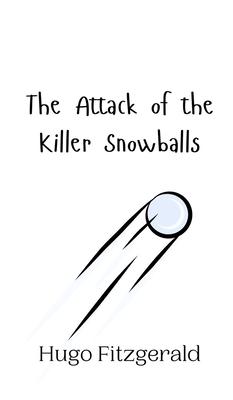 The Attack of the Killer Snowballs