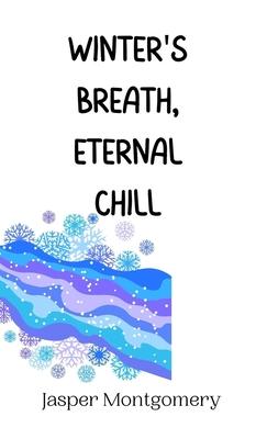 Winter’s Breath, Eternal Chill