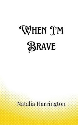 When I’m Brave