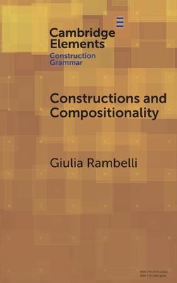 Constructions and Compositionality: Cognitive and Computational Explorations