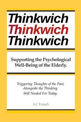 Thinkwich: Supporting the Psychological Well-Being of the Elderly. Triggering Thoughts of the Past, Alongside the Thinking Still