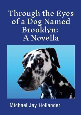 Through the Eyes of a Dog Named Brooklyn: A Novella