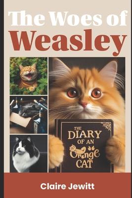 The Woes of Weasley: The Diary of an Orange Cat