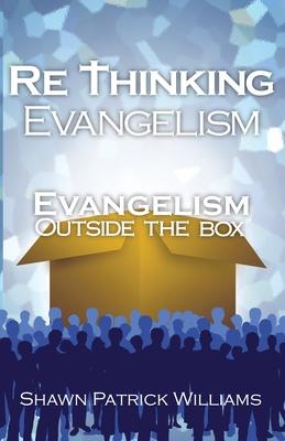 Rethinking Evangelism: Evangelism Outside The Box