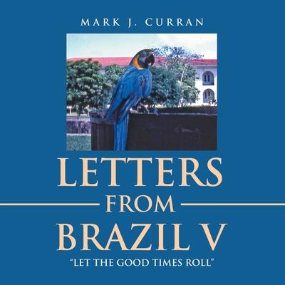 Letters from Brazil V: Let the Good Times Roll