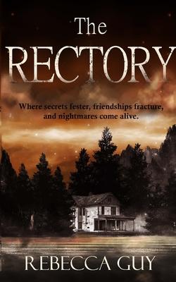 The Rectory: Where Secrets Fester, Friendships Fracture, and Nightmares Come Alive