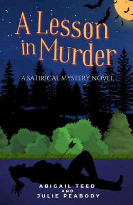 A Lesson in Murder: A Satirical Mystery Novel