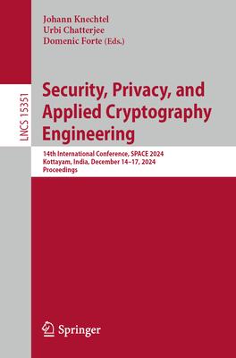 Security, Privacy, and Applied Cryptography Engineering: 14th International Conference, Space 2024, Kottayam, India, December 14-17, 2024, Proceedings