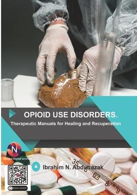 Opioid Use Disorders: Therapeutic Manuals for Healing and Recuperation