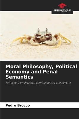 Moral Philosophy, Political Economy and Penal Semantics