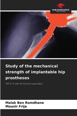 Study of the mechanical strength of implantable hip prostheses