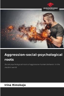 Aggression-social-psychological roots