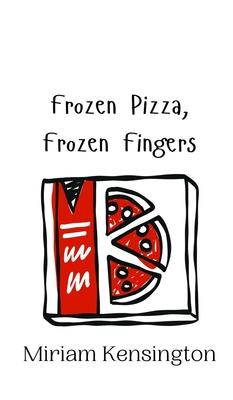 Frozen Pizza, Frozen Fingers