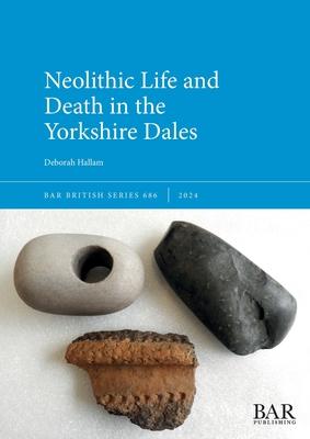 Neolithic Life and Death in the Yorkshire Dales