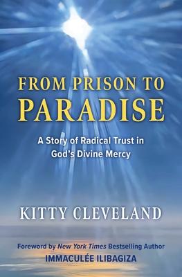 From Prison to Paradise: A Story of Radical Trust in God’s Divine Mercy