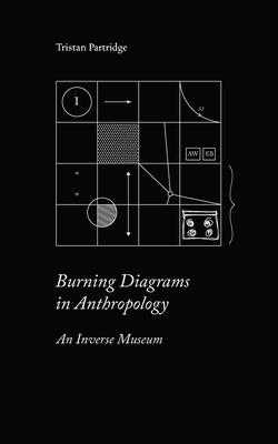 Burning Diagrams in Anthropology: An Inverse Museum