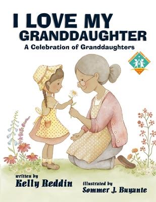 I Love My Granddaughter: A Celebration of Granddaughters