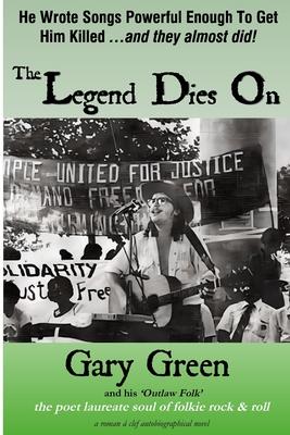 The Legend Dies On: Gary Green and his Outlaw Folk Music