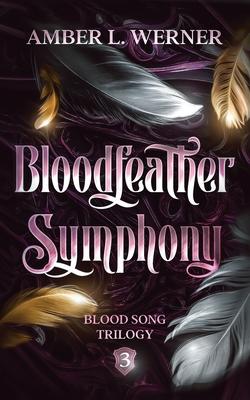 Bloodfeather Symphony: Blood Song Trilogy 3