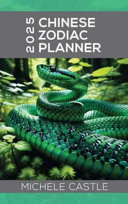 2025 Chinese Zodiac Planner: Daily Insights & Monthly Guidance for the Year of the Wood Snake