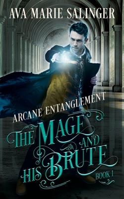 Arcane Entanglement (The Mage and His Brute Book 1)