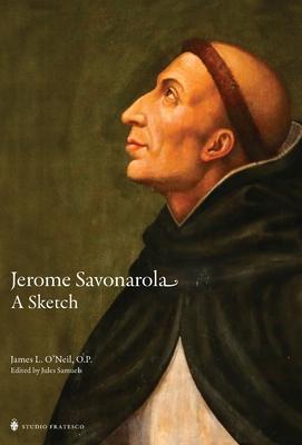 Jerome Savonarola: A Sketch