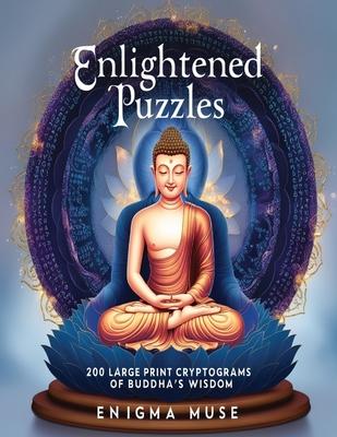 Enlightened Puzzles: 200 Large Print Cryptograms of Buddha’s Wisdom