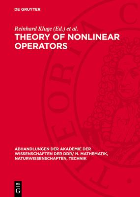 Theory of Nonlinear Operators: Constructive Aspects. Proceedings of an International Summer School Held at Berlin, Gdr from September 22 to 26, 1975