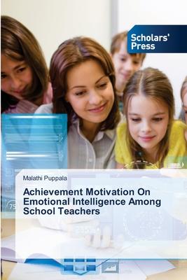 Achievement Motivation On Emotional Intelligence Among School Teachers