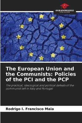 The European Union and the Communists: Policies of the PCI and the PCP