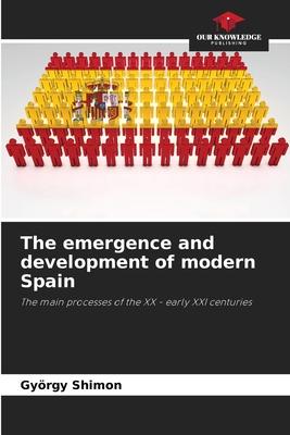 The emergence and development of modern Spain