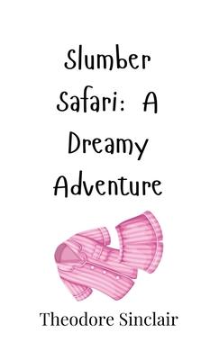 Slumber Safari: A Dreamy Adventure